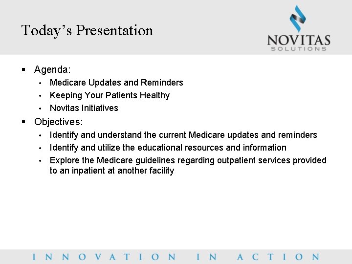 Today’s Presentation § Agenda: Medicare Updates and Reminders • Keeping Your Patients Healthy •