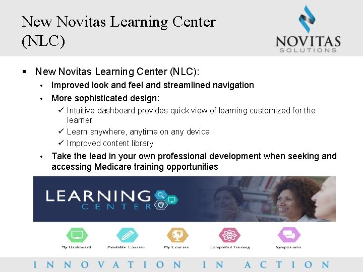 New Novitas Learning Center (NLC) § New Novitas Learning Center (NLC): Improved look and