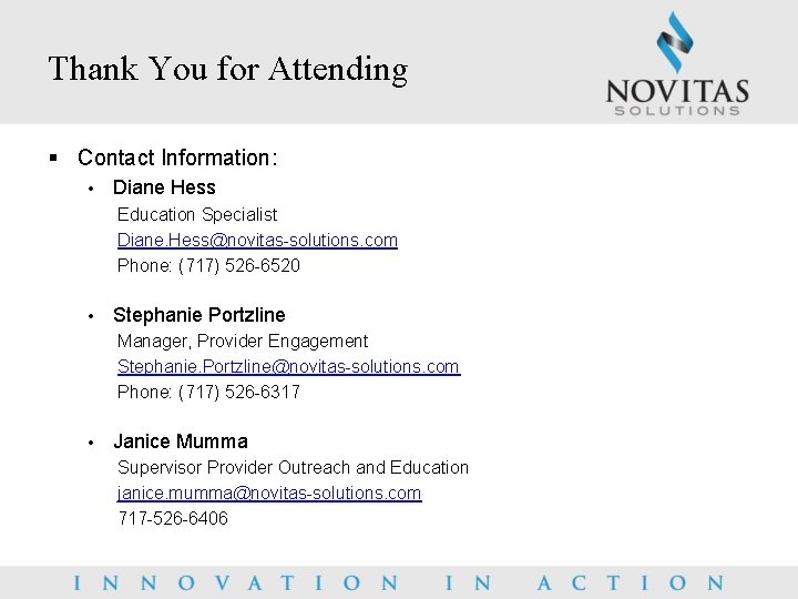 Thank You for Attending § Contact Information: • Diane Hess Education Specialist Diane. Hess@novitas-solutions.