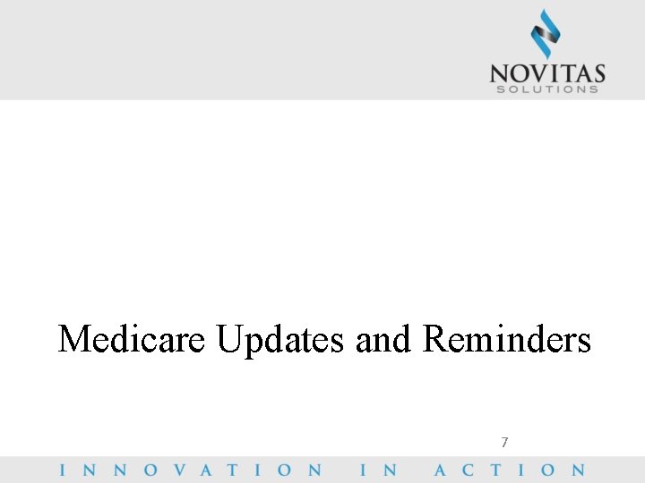 Medicare Updates and Reminders 7 
