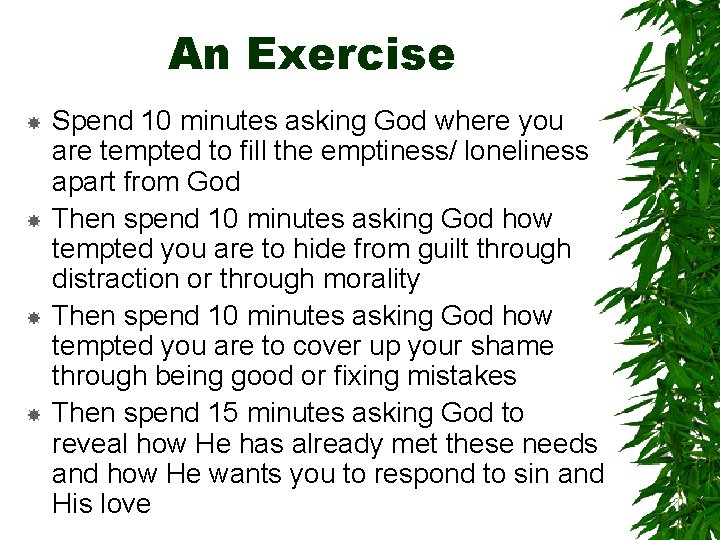 An Exercise Spend 10 minutes asking God where you are tempted to fill the