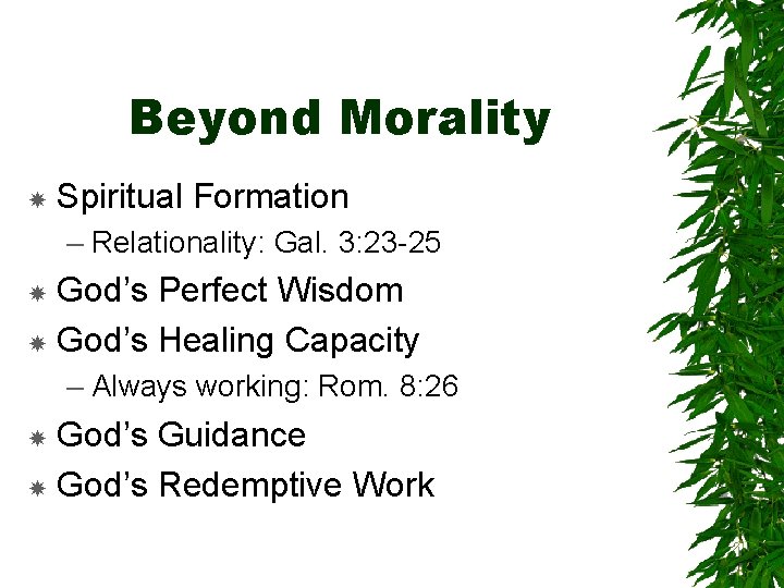 Beyond Morality Spiritual Formation – Relationality: Gal. 3: 23 -25 God’s Perfect Wisdom God’s