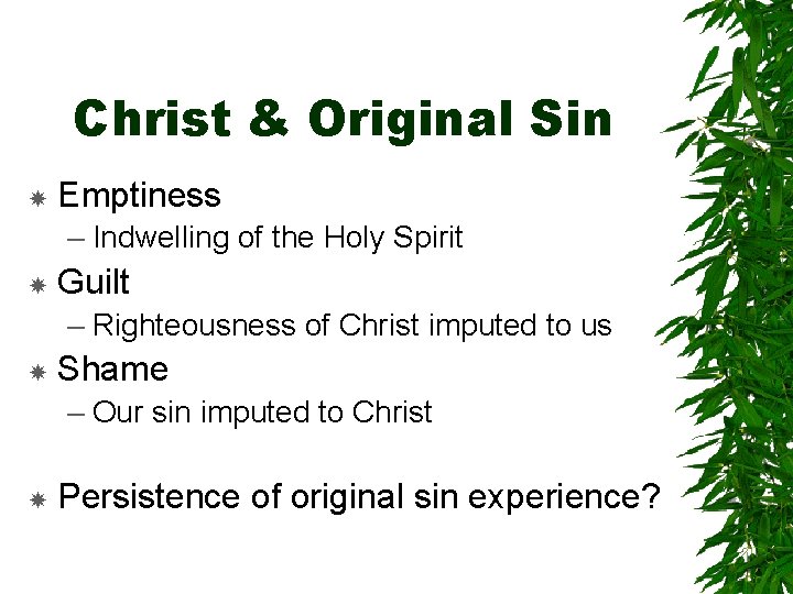 Christ & Original Sin Emptiness – Indwelling of the Holy Spirit Guilt – Righteousness