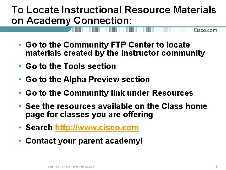 To Locate Instructional Resource Materials on Academy Connection: • Go to the Community FTP