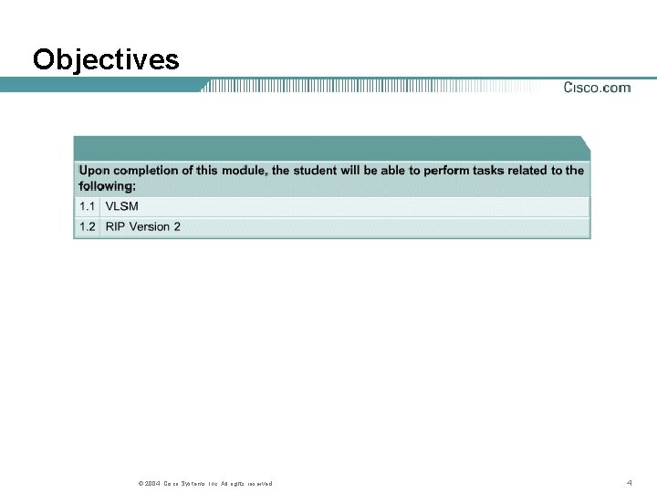 Objectives © 2004, Cisco Systems, Inc. All rights reserved. 4 