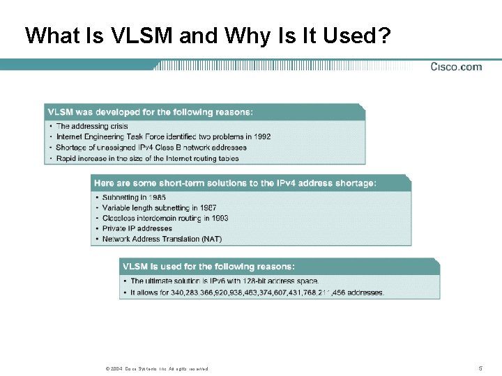 What Is VLSM and Why Is It Used? © 2004, Cisco Systems, Inc. All