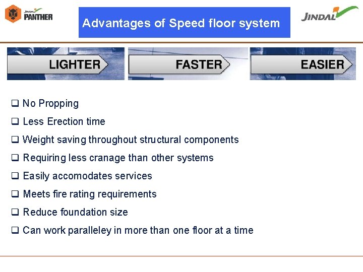 Advantages of Speed floor system q No Propping q Less Erection time q Weight