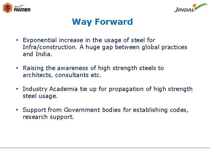 Way Forward • Exponential increase in the usage of steel for Infra/construction. A huge