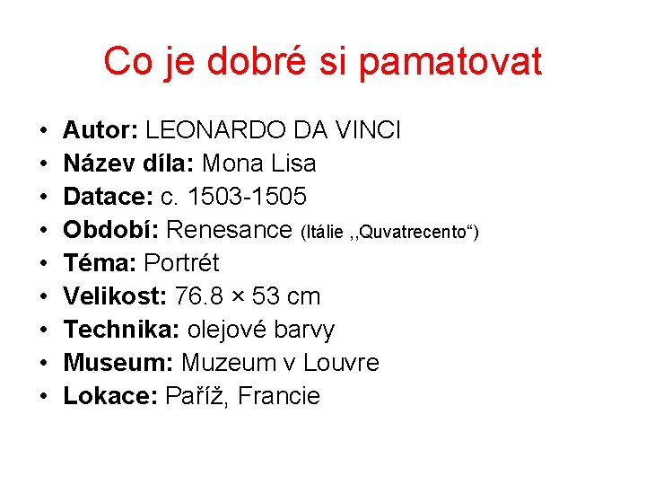 Co je dobré si pamatovat • • • Autor: LEONARDO DA VINCI Název díla: