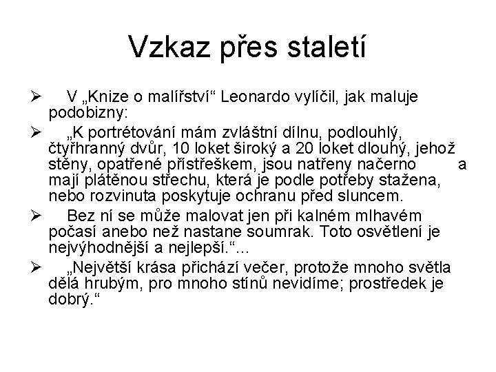Vzkaz přes staletí Ø V „Knize o malířství“ Leonardo vylíčil, jak maluje podobizny: Ø