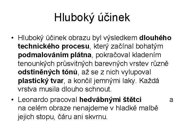 Hluboký účinek • Hluboký účinek obrazu byl výsledkem dlouhého technického procesu, který začínal bohatým