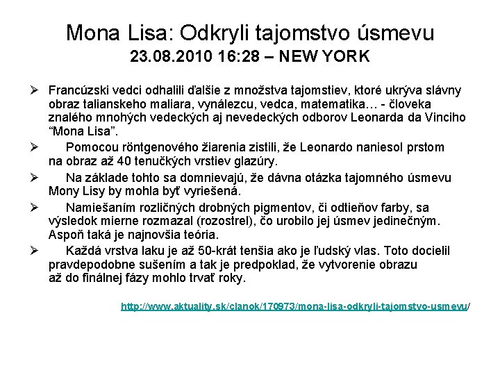 Mona Lisa: Odkryli tajomstvo úsmevu 23. 08. 2010 16: 28 – NEW YORK Ø