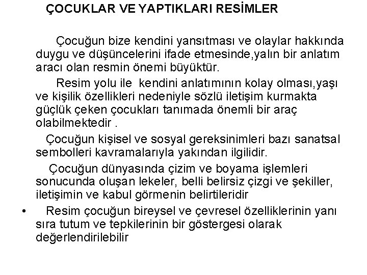 ÇOCUKLAR VE YAPTIKLARI RESİMLER Çocuğun bize kendini yansıtması ve olaylar hakkında duygu ve düşüncelerini