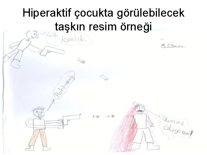 Hiperaktif çocukta görülebilecek taşkın resim örneği 