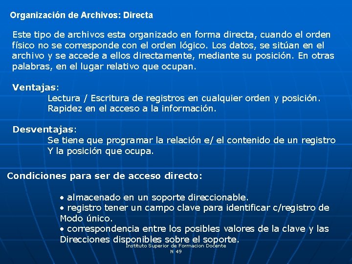 Organización de Archivos: Directa Este tipo de archivos esta organizado en forma directa, cuando