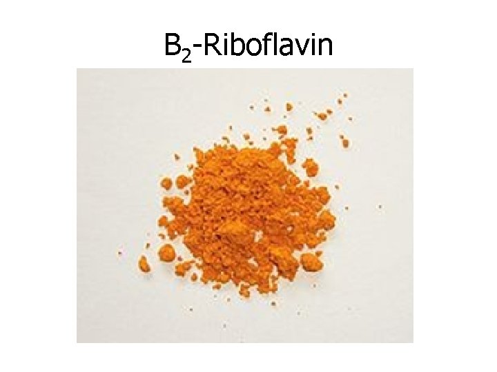 B 2 -Riboflavin 