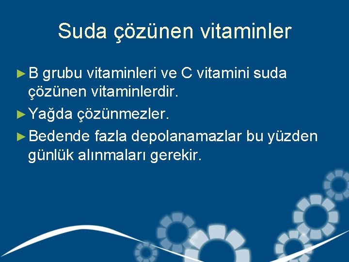 Suda çözünen vitaminler ►B grubu vitaminleri ve C vitamini suda çözünen vitaminlerdir. ► Yağda