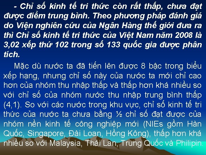 - Chỉ số kinh tế tri thức còn rất thấp, chưa đạt được điểm