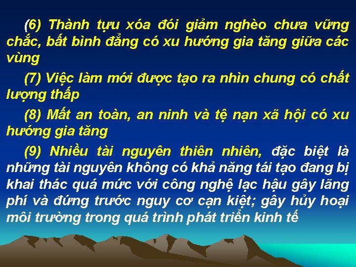 (6) Thành tựu xóa đói giảm nghèo chưa vững chắc, bất bình đẳng có