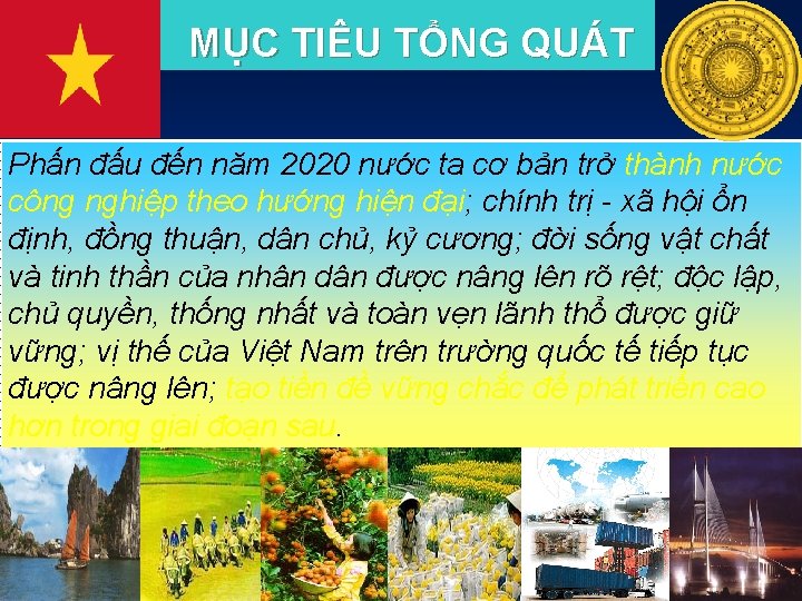 MỤC TIÊU TỔNG QUÁT Phấn đấu đến năm 2020 nước ta cơ bản trở