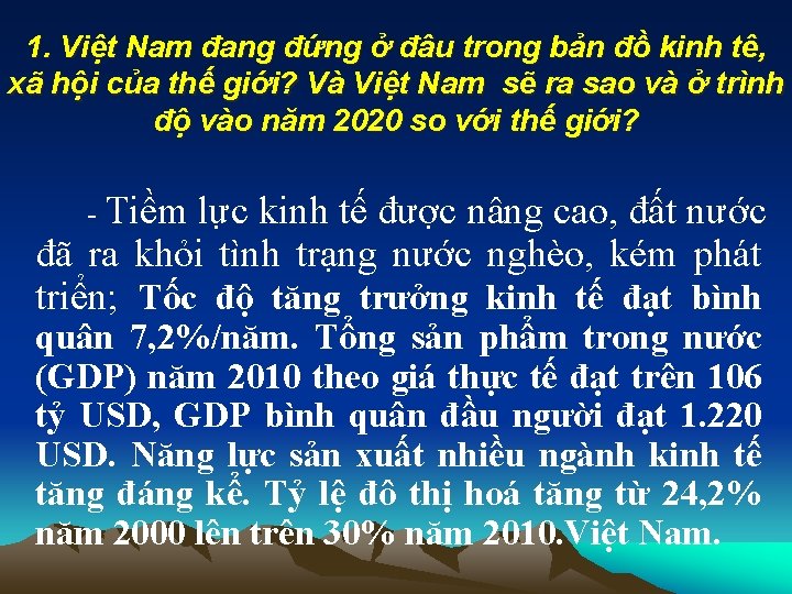 1. Việt Nam đang đứng ở đâu trong bản đồ kinh tê, xã hội