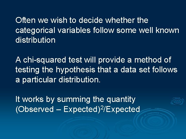 Often we wish to decide whether the categorical variables follow some well known distribution
