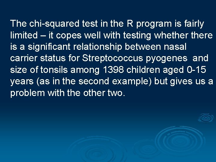 The chi-squared test in the R program is fairly limited – it copes well