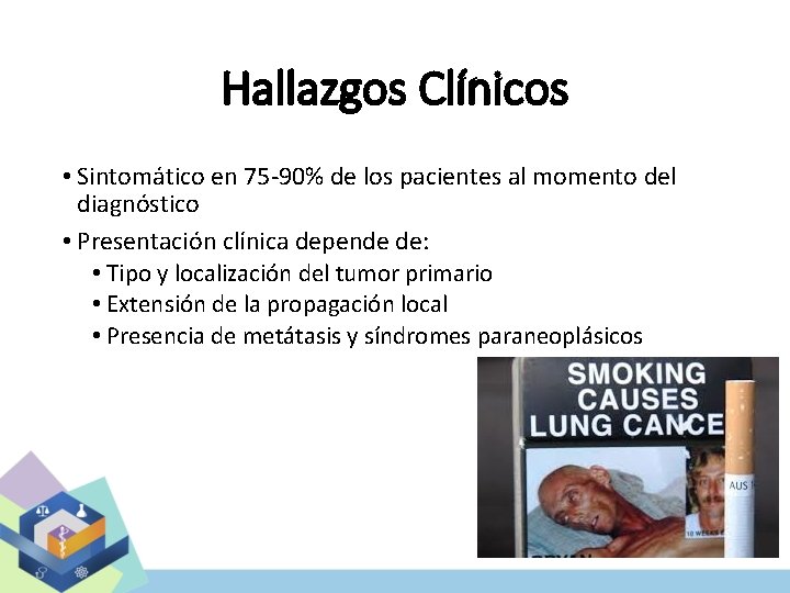 Hallazgos Clínicos • Sintomático en 75 -90% de los pacientes al momento del diagnóstico