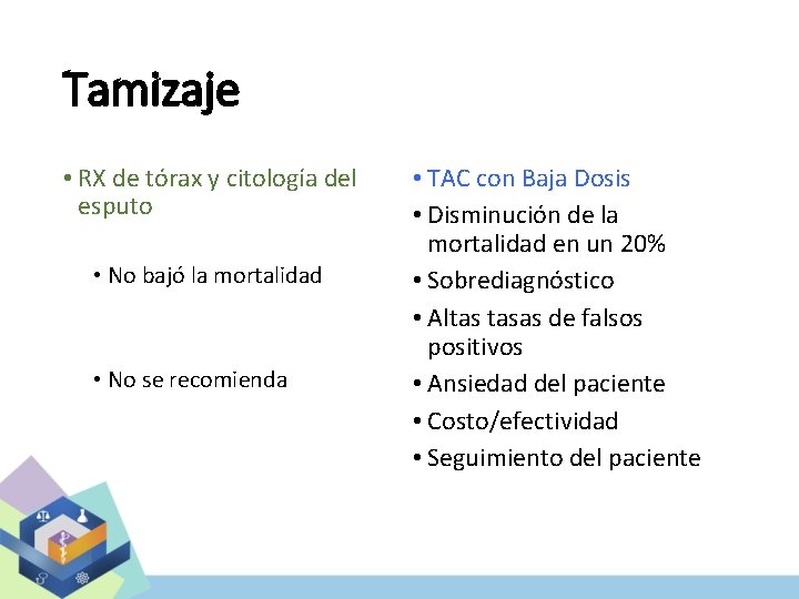 Tamizaje • RX de tórax y citología del esputo • No bajó la mortalidad