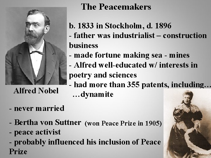 The Peacemakers Alfred Nobel b. 1833 in Stockholm, d. 1896 - father was industrialist