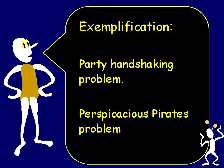 Exemplification: Party handshaking problem. Perspicacious Pirates problem 