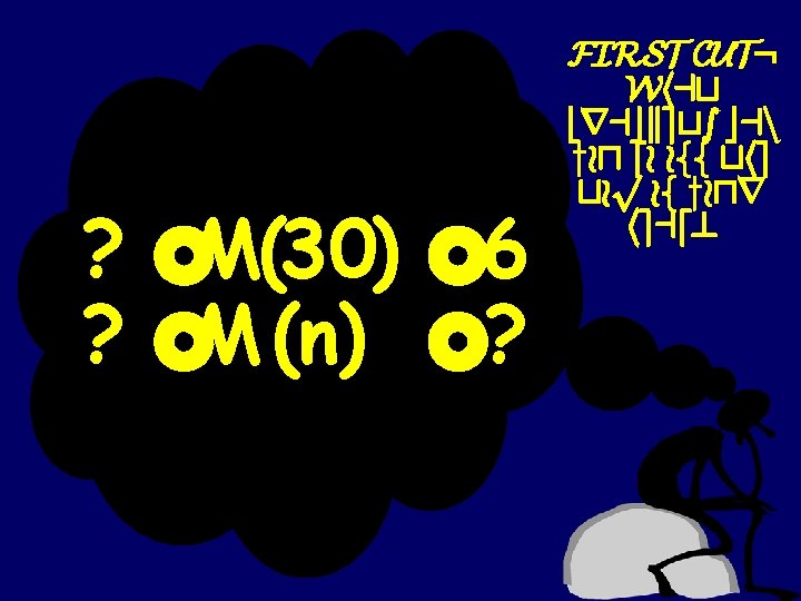 ? £M(30) £ 6 ? £M (n) £? FIRST CUT: What brackets can you