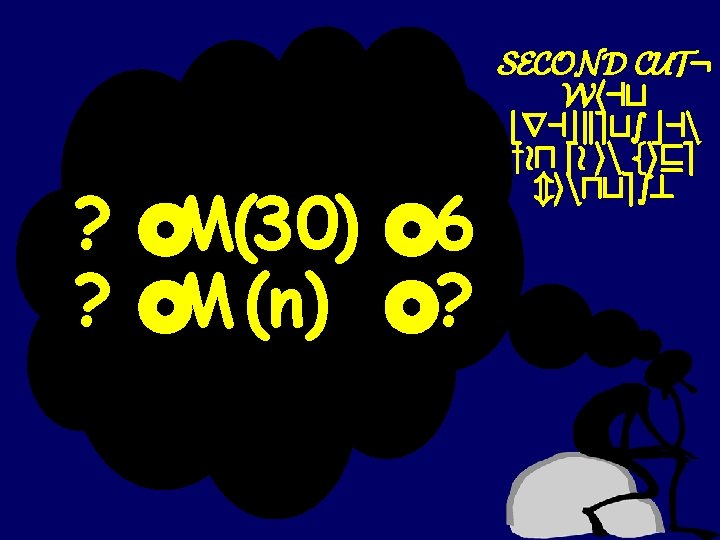 ? £M(30) £ 6 ? £M (n) £? SECOND CUT: What brackets can you