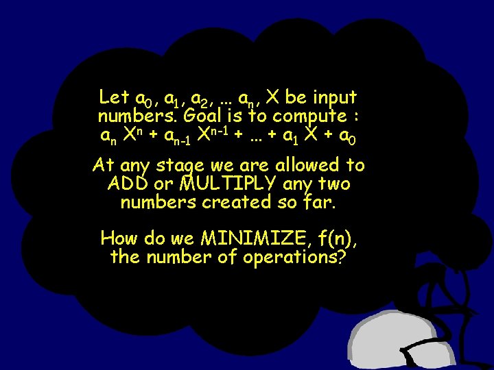 Let a 0, a 1, a 2, … an, X be input numbers. Goal Let a 0, a 1, a 2, … an, X be input numbers. Goal