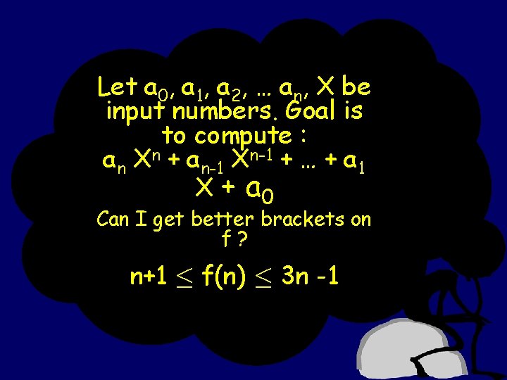 Let a 0, a 1, a 2, … an, X be input numbers. Goal Let a 0, a 1, a 2, … an, X be input numbers. Goal
