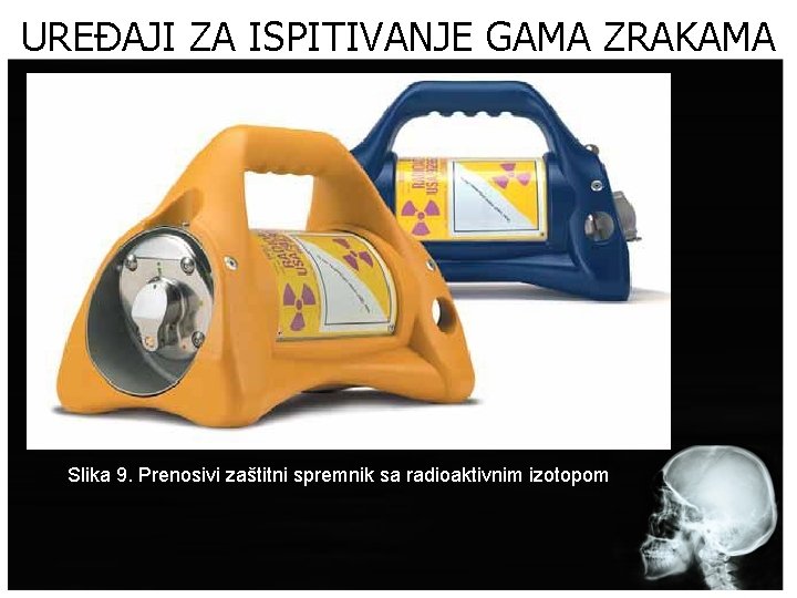 UREĐAJI ZA ISPITIVANJE GAMA ZRAKAMA Slika 9. Prenosivi zaštitni spremnik sa radioaktivnim izotopom 