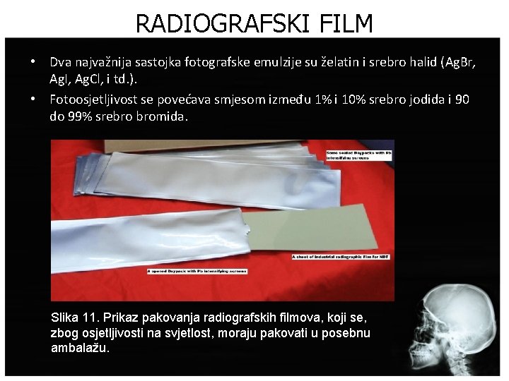 RADIOGRAFSKI FILM • Dva najvažnija sastojka fotografske emulzije su želatin i srebro halid (Ag.