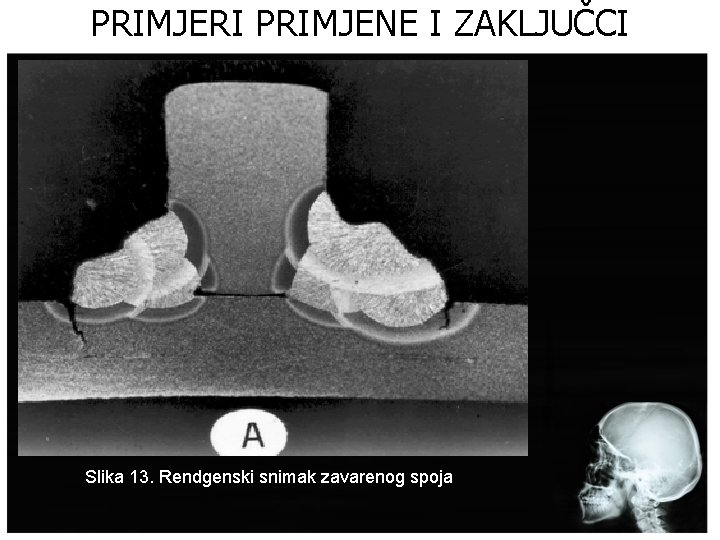 PRIMJERI PRIMJENE I ZAKLJUČCI Slika 13. Rendgenski snimak zavarenog spoja 