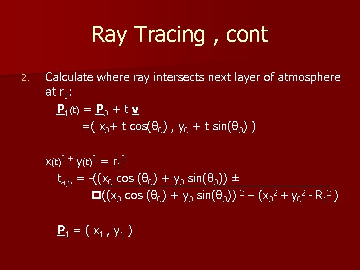 Ray Tracing , cont 2. Calculate where ray intersects next layer of atmosphere at