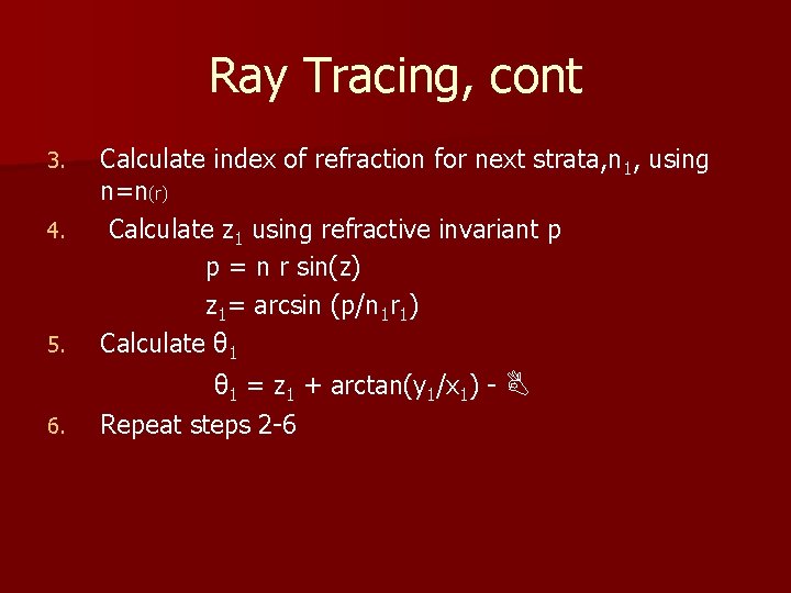 Ray Tracing, cont 5. Calculate index of refraction for next strata, n 1, using