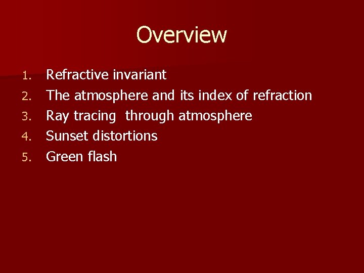 Overview 1. 2. 3. 4. 5. Refractive invariant The atmosphere and its index of