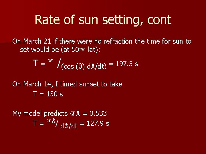 Rate of sun setting, cont On March 21 if there were no refraction the