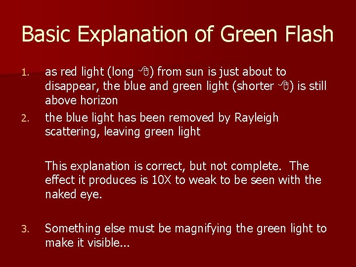 Basic Explanation of Green Flash 1. 2. as red light (long ) from sun