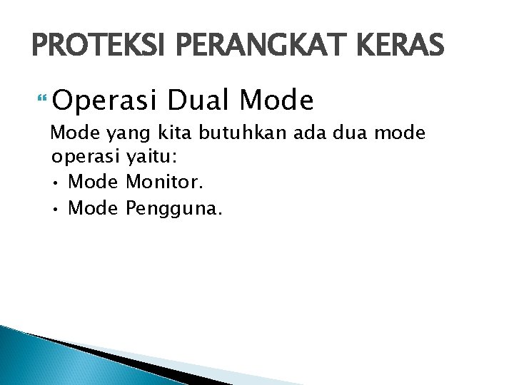 PROTEKSI PERANGKAT KERAS Operasi Dual Mode yang kita butuhkan ada dua mode operasi yaitu: