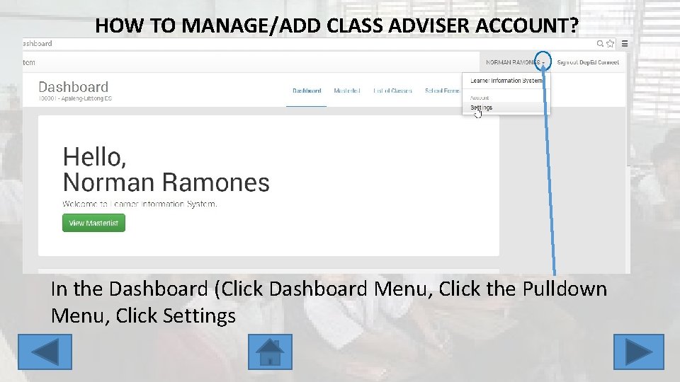 HOW TO MANAGE/ADD CLASS ADVISER ACCOUNT? In the Dashboard (Click Dashboard Menu, Click the