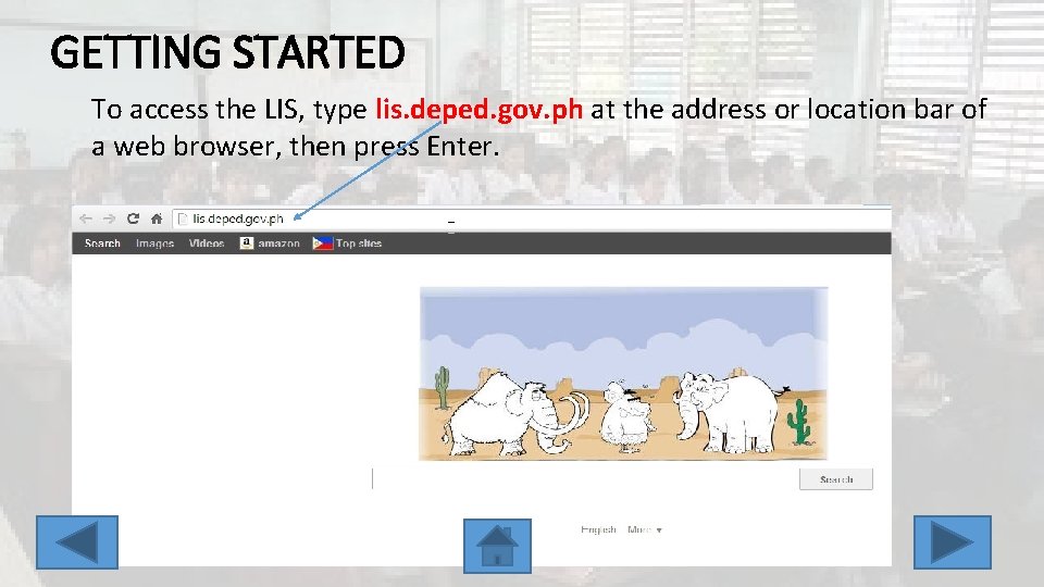 GETTING STARTED To access the LIS, type lis. deped. gov. ph at the address