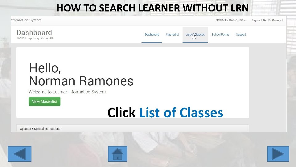 HOW TO SEARCH LEARNER WITHOUT LRN Click List of Classes 