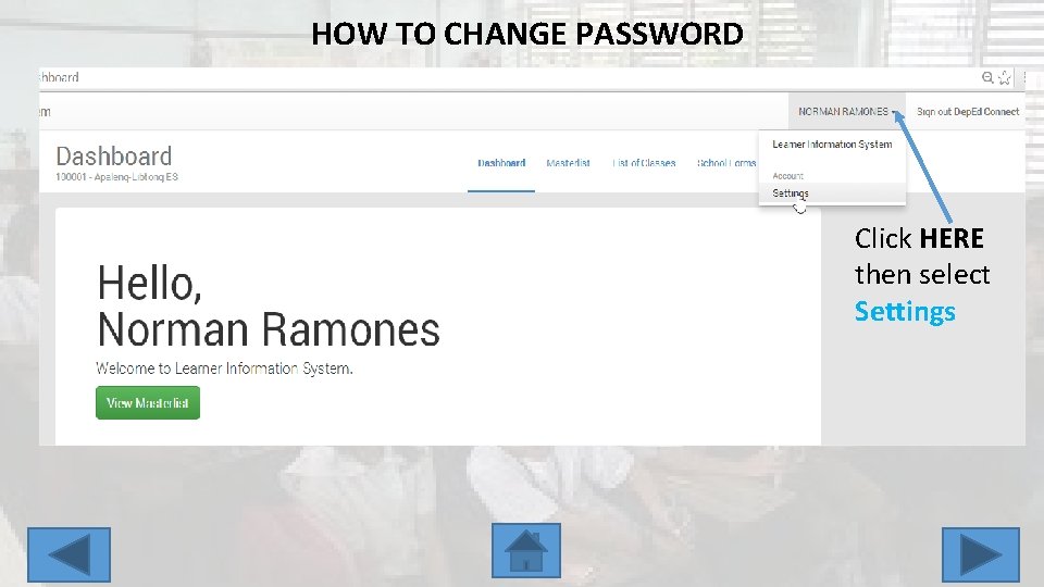 HOW TO CHANGE PASSWORD Click HERE then select Settings HOW TO CHANGE PASSWORD Click HERE then select Settings