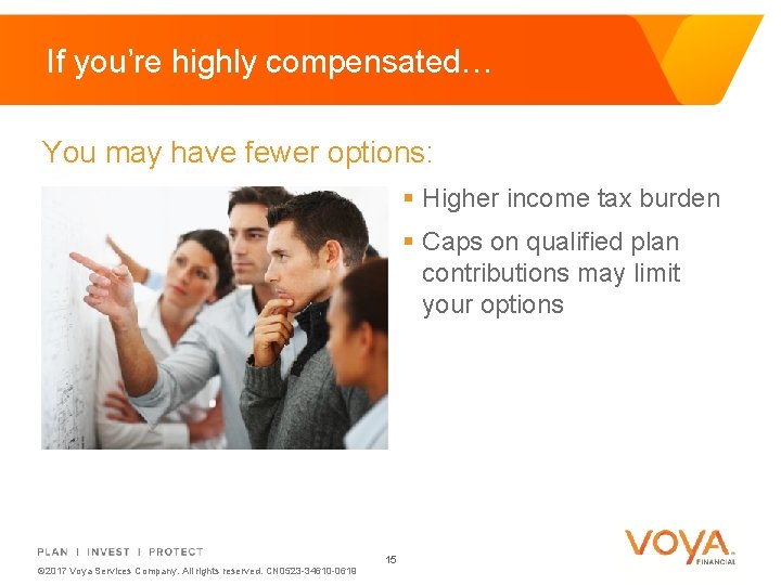 If you’re highly compensated… You may have fewer options: § Higher income tax burden