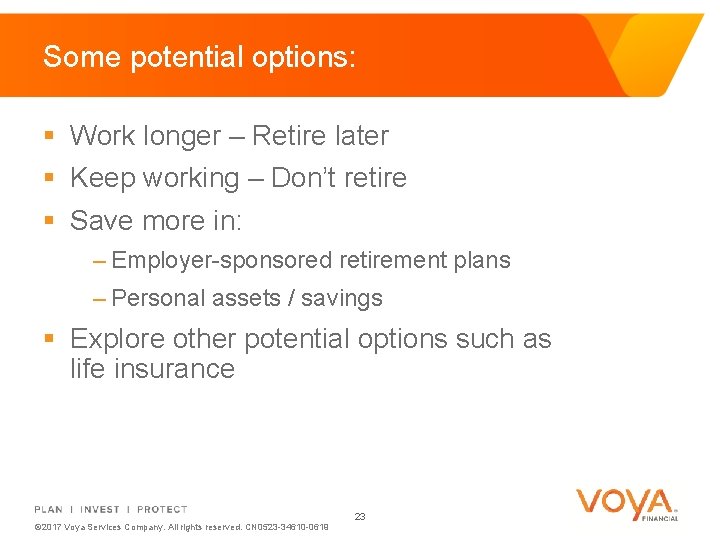 Some potential options: § Work longer – Retire later § Keep working – Don’t